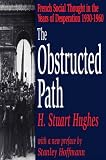 The Obstructed Path: French Social Thought in the Years of Desperation 1930-1960