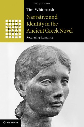 Narrative and Identity in the Ancient Greek Novel: Returning Romance (Greek Culture in the Roman World)