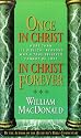 Once in Christ in Christ Forever: With More Than 100 Biblical Reasons Why a True Believer Cannot Be Lost