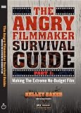 The Angry Filmmaker Survival Guide Part One: Making The Extreme No Budget Film