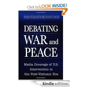 Debating War and Peace: Media Coverage of U.S. Intervention in the Post-Vietnam Era