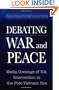Debating War and Peace: Media Coverage of U.S. Intervention in the Post-Vietnam Era