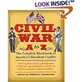 Civil War A to Z: The Complete Handbook of America's Bloodiest Conflict by Clifford L. Linedecker