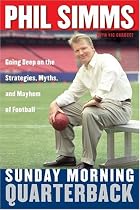Sunday Morning Quarterback: Going Deep on the Strategies, Myths & Mayhem of Football