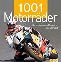 1001 Motorr&auml;der. Die ber&uuml;hmtesten Motorr&auml;der aus aller Welt