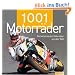1001 Motorr�der. Die ber�hmtesten Motorr�der aus aller Welt