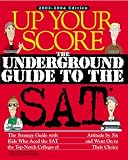 Up Your Score: The Underground Guide to the SAT, 2003-2004 Edition