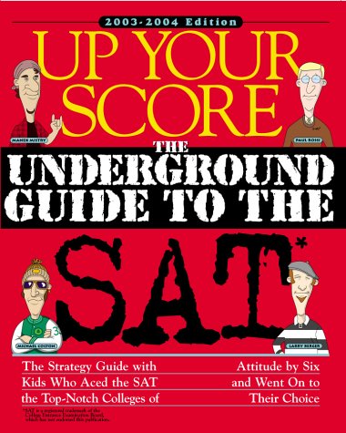 Up Your Score: The Underground Guide to the SAT 2003-2004 Edition