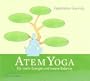 Atem-Yoga (CD): F�r mehr Energie und innere Balance: F�r mehr Energie und innere Balanca