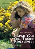 Helping Your Child through Bereavement (Will our children be okay?),
Mary Paula Walsh