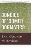 Concise Reformed Dogmatics