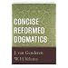 Concise Reformed Dogmatics