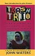 Trash Trio: Three Screenplays : Pink Flamingos, Desperate Living, Flamingos Forever