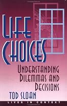 Life Choices: Understanding Dilemmas And Decisions (Lives in Context)