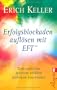 Erfolgsblockaden aufl�sen mit EFT: Ziele erreichen, W�nsche erf�llen, Stillstand �berwinden