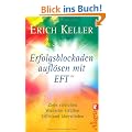 Erfolgsblockaden aufl�sen mit EFT: Ziele erreichen, W�nsche erf�llen, Stillstand �berwinden