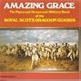 Amazing Grace: The Pipes and Drums and Military Band of the Royal Scots Dragoon Guards