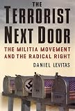 The Terrorist Next Door: The Militia Movement and the Radical Right