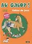 Au galop ! Cahier de jeux. Connaissances Galops 1-4