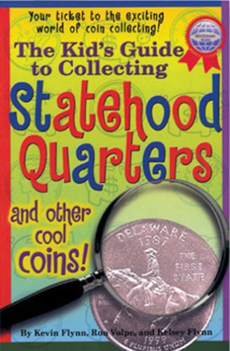 The Kid's Guide to Collecting Statehood Quarters and Other Cool Coins!