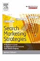 Search Marketing Strategies: A Marketer's Guide to Objective Driven Success from Search Engines (Emarketing Essentials)