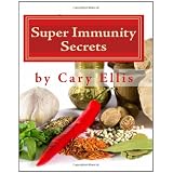 Super Immunity Secrets: Powerful Immune Protective Herbs and Spices: Lean Healthy Everyday Fare