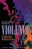 Reducing School Violence Through Conflict Resolution