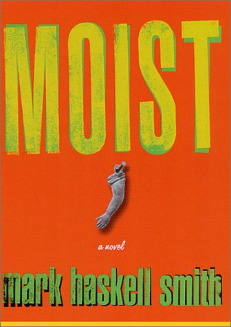 Moist: A Novel