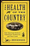 The Health of the Country: How American Settlers Understood Themselves and Their Land