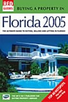 Buying a Property in Florida 2005: The Ultimate Guide to Buying, Selling and Letting in Florida (Red Guides)