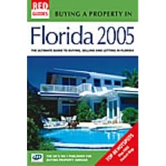 Buying a Property in Florida 2005: The Ultimate Guide to Buying, Selling and Letting in Florida (Red Guides)