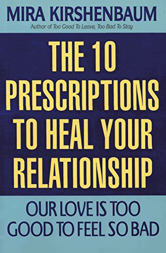 our love is too good to feel so bad ten prescriptions to heal your relationship