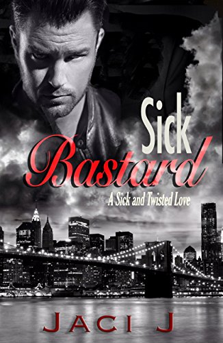 Sick Bastard (Sick and Twisted Book 1)