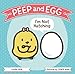 Peep and Egg: I'm Not Hatching