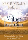 The Mother of Invention: Changing What It Means to be Human: The Legacy of Barbara Marx Hubbard