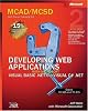 MCAD/MCSD Self-Paced Training Kit: Developing Web Applications with Microsoft Visual Basic .NET and Microsoft Visual C# .NET, Second Edition