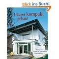 H�user kompakt gebaut: Planen und Bauen auf schwierigen Grundst�cken