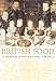 British Food: An Extraordinary Thousand Years of History (Arts and Traditions of the Table: Perspectives on Culinary History)
