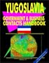 Serbia Government And Business Contacts Handbook (World Business, Investment and Government Library)