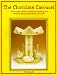 The Chocolate Carousel: A Fun Family Guide to Molding, Modeling & Creating Magical Gifts from Chocolate