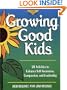 Growing Good Kids: 28 Original Activities to Enhance Self-Awareness, Compassion, and Leadership (Free Spirited Classroom)