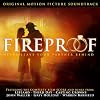 Fireproof (Original Motion Picture Soundtrack)