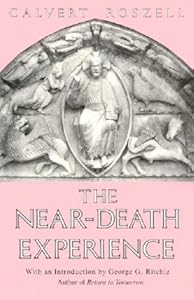 Near Death Experiences Calvert Roszell and George Ritchie