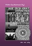 Auf dem Grat zwischen Gruft und Gral: Das Mittelalter als Ausl&ouml;ser kultureller Konstruktionsprozesse - Beate Forsbach, Essica Marks, Uwe U P&auml;tzold, Ines Weinrich, Martina Claus-Bachmann