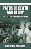 Paths of Death and Glory: The Last Days of the Third Reich (Spellmount Siegfried Line)