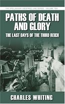 Paths of Death and Glory: The Last Days of the Third Reich (Spellmount Siegfried Line)