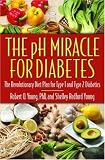 The pH Miracle for Diabetes: The Revolutionary Diet Plan for Type 1 and Type 2 Diabetics