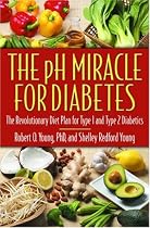 The pH Miracle for Diabetes: The Revolutionary Diet Plan for Type 1 and Type 2 Diabetics