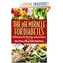 The pH Miracle for Diabetes: The Revolutionary Diet Plan for Type 1 and Type 2 Diabetics