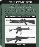 Complete AR-15/M16 Sourcebook: What Every Shooter Needs to Know